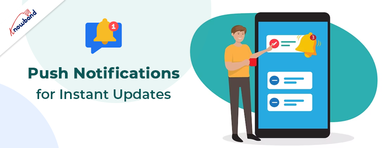 Push Notifications for Instant Updates 
