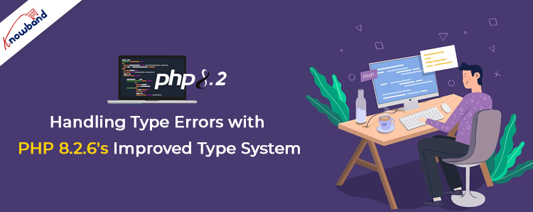 Handling Type Errors with PHP 8.2.6's Improved Type System