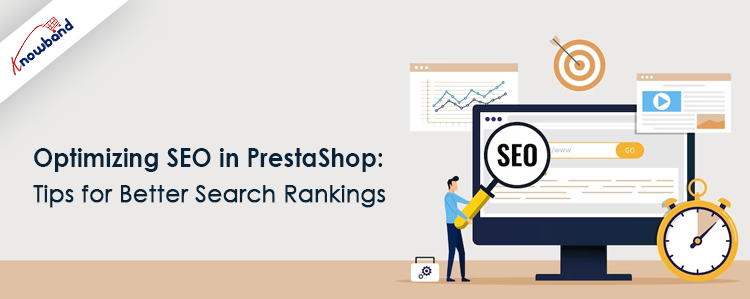 Optimizing SEO in PrestaShop by Knowband: Tips for Better Search Rankings