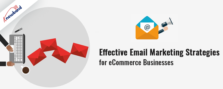 Effective Email Marketing Strategies for eCommerce Businesses