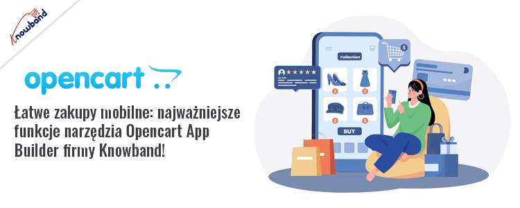 Łatwe zakupy mobilne: najważniejsze funkcje narzędzia Opencart App Builder firmy Knowband!
