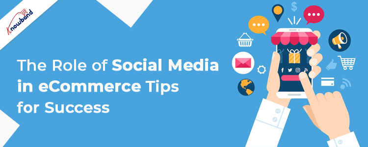 The Role of Social Media in eCommerce: Tips for Success