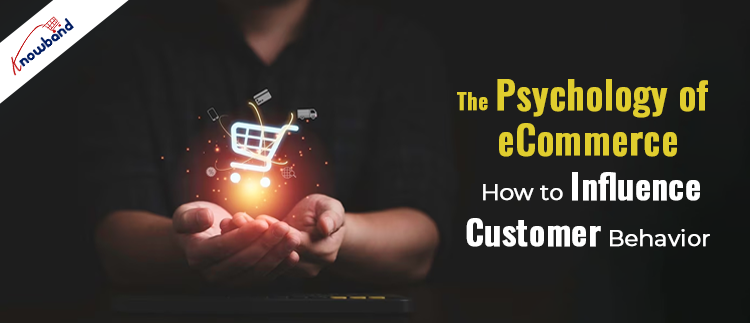 The Psychology of eCommerce How to Influence Customer Behavior!