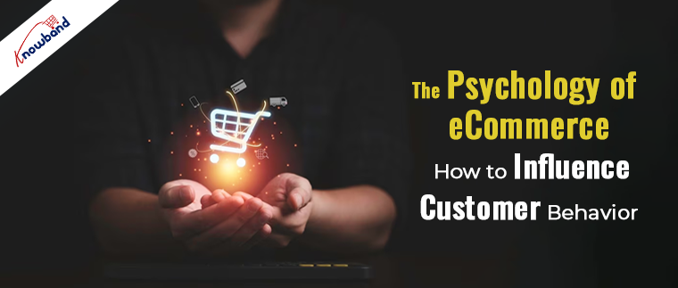 The Psychology of eCommerce How to Influence Customer Behavior!