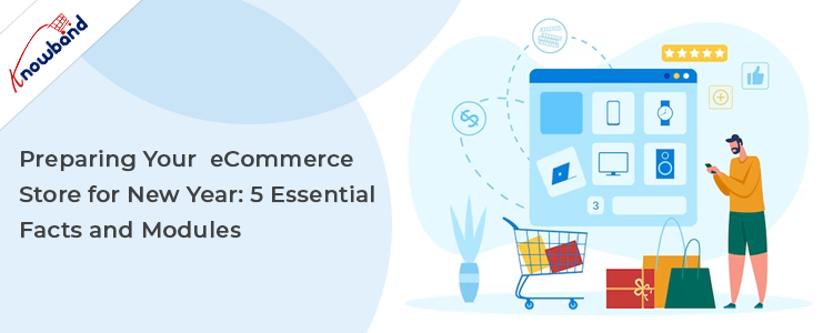 Preparing Your eCommerce Store for New Year: 5 Essential Facts and Modules!