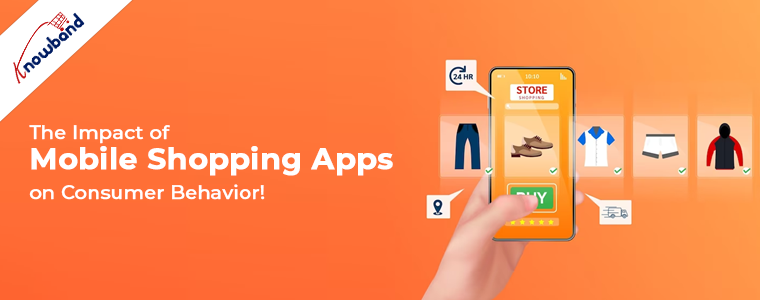 The Impact of Mobile Shopping Apps on Consumer Behavior