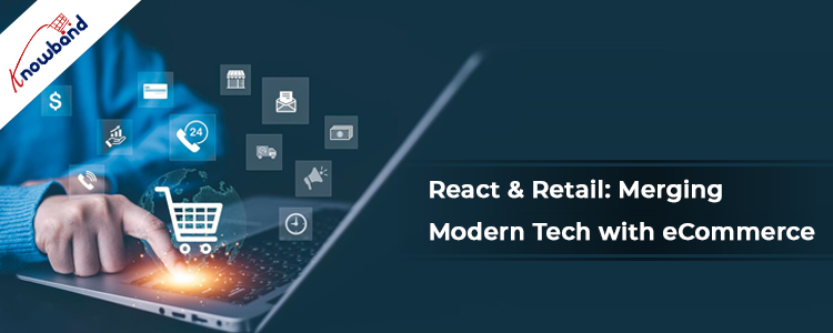 React & Retail Merging Modern Tech with eCommerce!