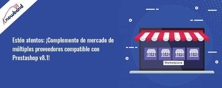 Complemento de mercado de múltiples proveedores compatible con Prestashop v8.1 de Knowband