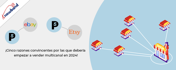 Knowband: 5 razones convincentes para comenzar a vender multicanal en 2024