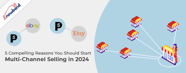 Knowband: 5 Compelling Reasons to Start Multi-Channel Selling in 2024