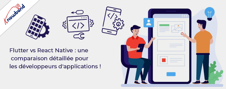 Flutter vs React Native : une comparaison détaillée pour les développeurs d’applications !