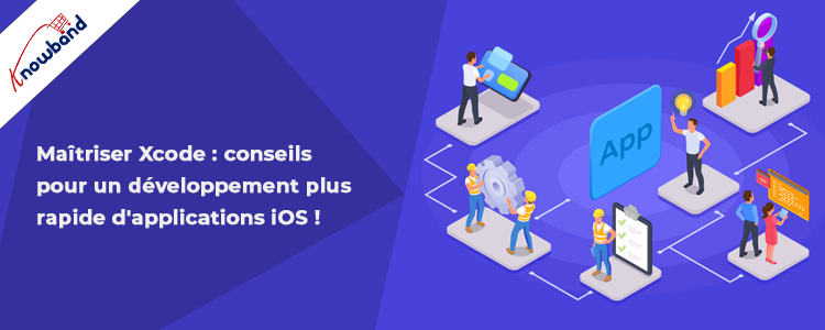 Maîtriser les astuces Xcode pour un développement plus rapide d'applications iOS par Knowband