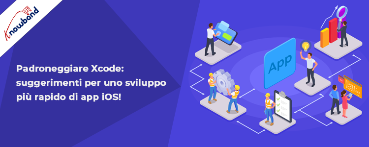 Suggerimenti per padroneggiare Xcode per uno sviluppo più rapido di app iOS di Knowband