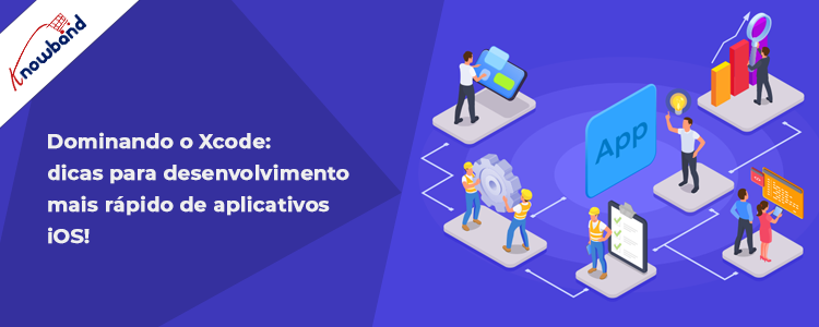 Dominando dicas do Xcode para desenvolvimento mais rápido de aplicativos iOS da Knowband