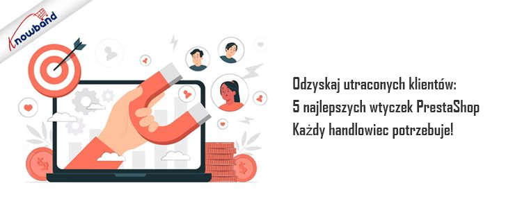 5 wtyczek Prestashop firmy Knowband, aby odzyskać utraconych klientów