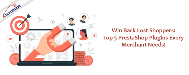 Knowband's 5 Prestashop Plugins to win back lost shoppers