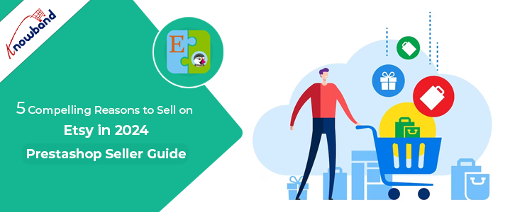 5 Compelling Reasons to Sell on Etsy by the Knowband's Prestashop Seller Guide