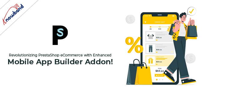Enhance your store with knowband's Prestashop eCommerce Mobile App Builder Addon