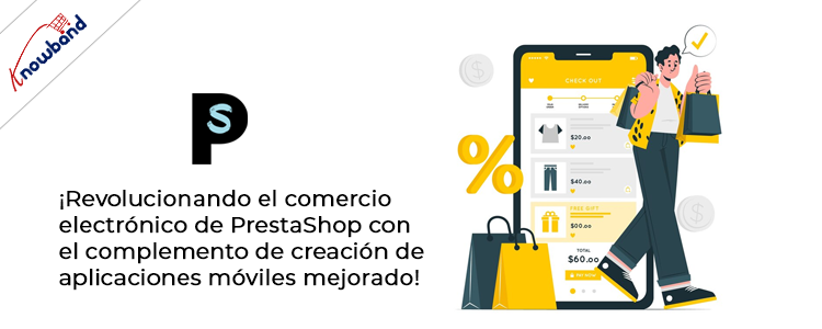 Mejore su tienda con el complemento Creador de aplicaciones móviles de comercio electrónico Prestashop de knowband