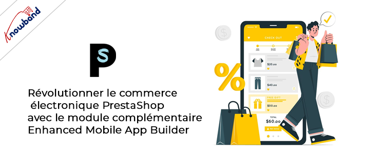 Améliorez votre boutique avec le module complémentaire Prestashop eCommerce Mobile App Builder de Knowband