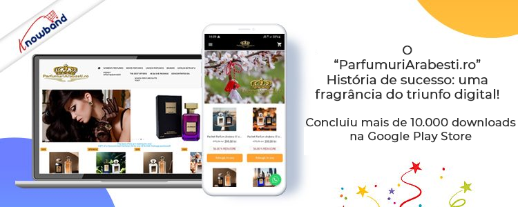 História de sucesso do cliente da Knowband - "ParfumuriArabesti.ro" Prestashop Mobile App Builder