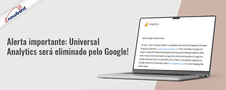 Alerta importante da Knowband: Universal Analytics será eliminado pelo Google!