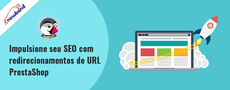 Impulsione seu SEO com redirecionamentos de URL PrestaShop com módulo Knowband