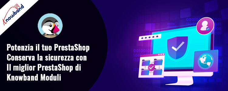 Potenzia la sicurezza di PrestaShop con i migliori moduli Prestashop di Knowband