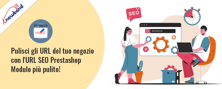 Pulisci gli URL del tuo negozio con il modulo di pulizia URL SEO Prestashop di Knowband