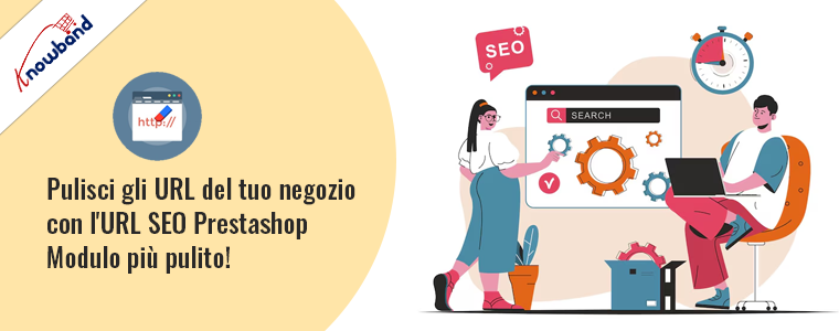 Pulisci gli URL del tuo negozio con il modulo di pulizia URL SEO Prestashop di Knowband