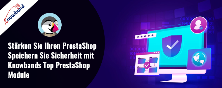 Stärken Sie die Sicherheit von PrestaShop mit den besten Prestashop-Modulen von Knowband