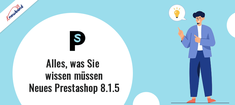 Übersicht über PrestaShop 8.1.5-Verbesserungen und Fehlerbehebungen von Knowband