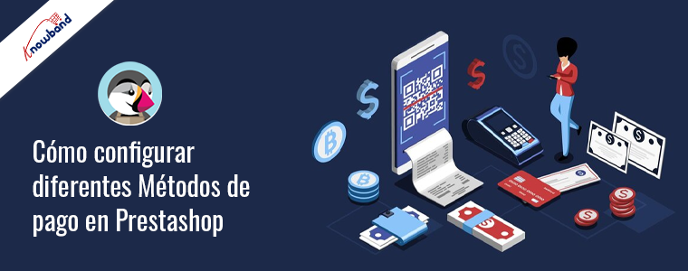 Configure fácilmente diferentes métodos de pago en PrestaShop - Knowband