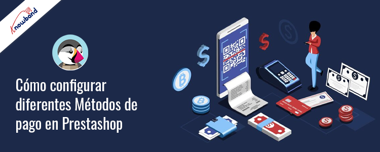 Configure fácilmente diferentes métodos de pago en PrestaShop - Knowband