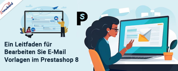 Einfache Anleitung zum Bearbeiten von E-Mail-Vorlagen in Prestashop 8 – Knowband