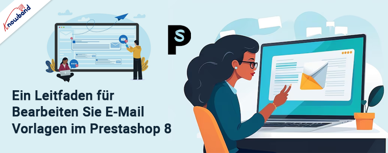 Einfache Anleitung zum Bearbeiten von E-Mail-Vorlagen in Prestashop 8 – Knowband