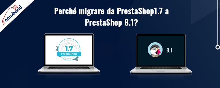 Esegui l'upgrade a PrestaShop 8.1: aumenta la sicurezza e le prestazioni di Knowband