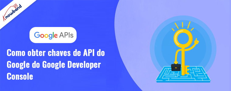 Guia passo a passo por meio do Google Developer Console para geração de chave de API com Knowband