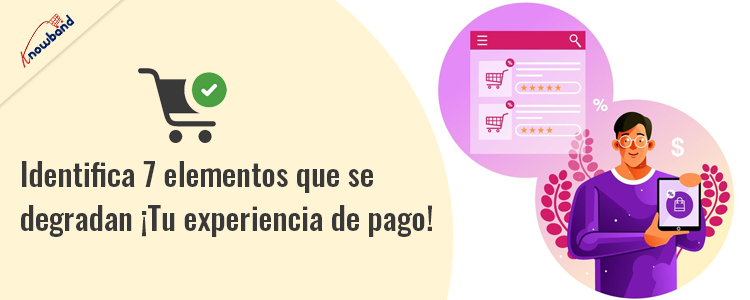 Identifique 7 elementos de Knowband que degradan su experiencia de pago