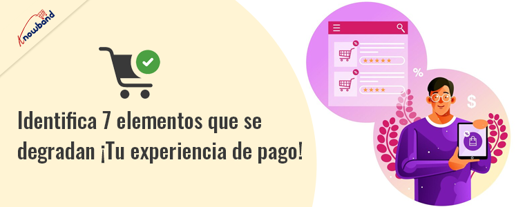 Identifique 7 elementos de Knowband que degradan su experiencia de pago