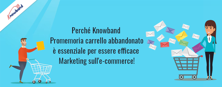 Perché il promemoria del carrello abbandonato di Knowband è essenziale per un marketing e-commerce efficace!