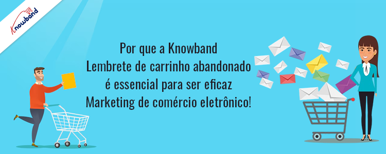 O lembrete de carrinho abandonado da Knowband é essencial para um marketing de comércio eletrônico eficaz