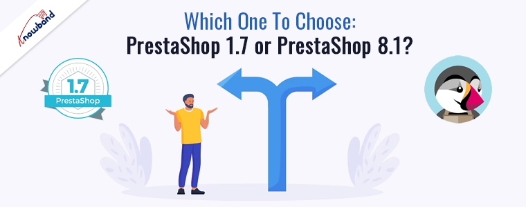 Choose the right version between PrestaShop 1.7 and Prestashop 8.1 - Knowband