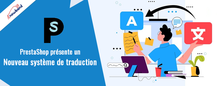 PrestaShop présente un nouveau système de traduction Prestashop - Knowband
