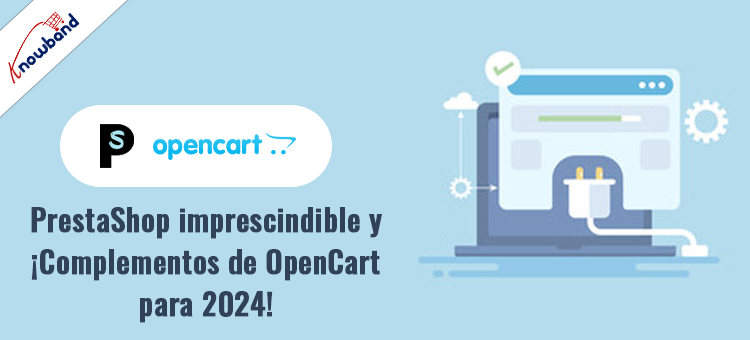 Principales complementos de Knowband de 2024 para PrestaShop y OpenCart