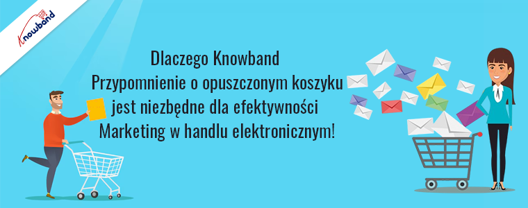 Przypomnienie o porzuconym koszyku firmy Knowband jest niezbędne dla skutecznego marketingu e-commerce