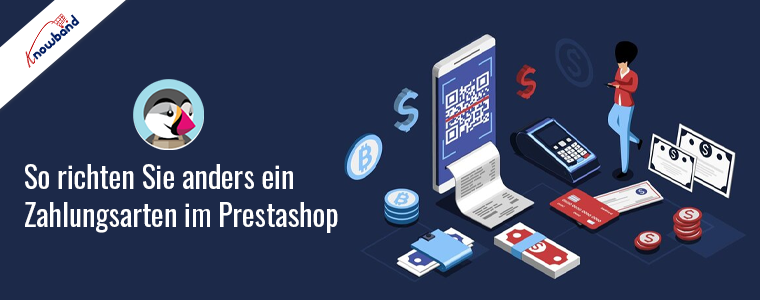 Richten Sie ganz einfach verschiedene Zahlungsmethoden in PrestaShop ein – Knowband