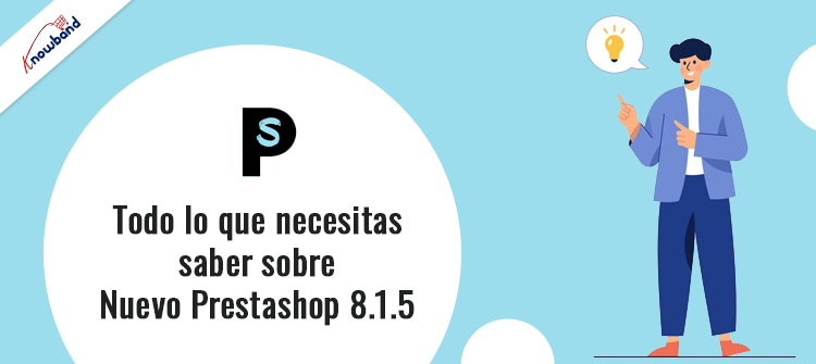 Descripción general de las mejoras y correcciones de errores de PrestaShop 8.1.5 de Knowband