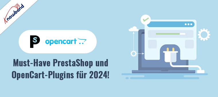 Must-Have PrestaShop und OpenCart-Plugins für 2024!