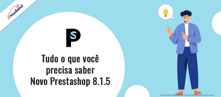 Visão geral das melhorias do PrestaShop 8.1.5 e correções de bugs da Knowband